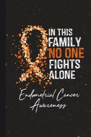 Cover of In This Family No One Fights Alone Endometrial Cancer Awareness