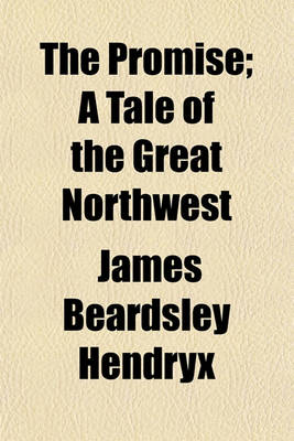 Book cover for The Promise; A Tale of the Great Northwest