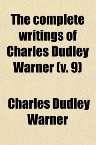 Cover of The Complete Writings of Charles Dudley Warner (Volume 9)
