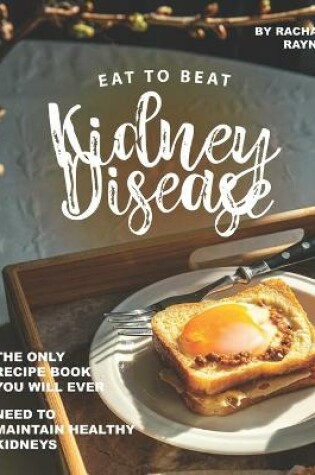 Cover of Eat to Beat Kidney Disease