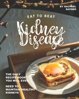 Book cover for Eat to Beat Kidney Disease