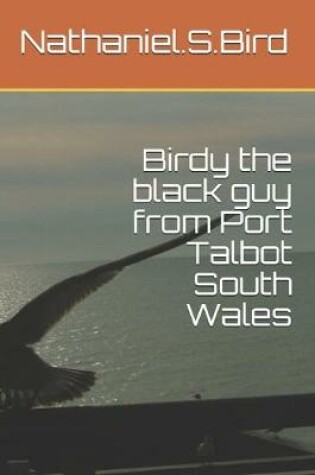 Cover of Birdy the black guy from Port Talbot South Wales