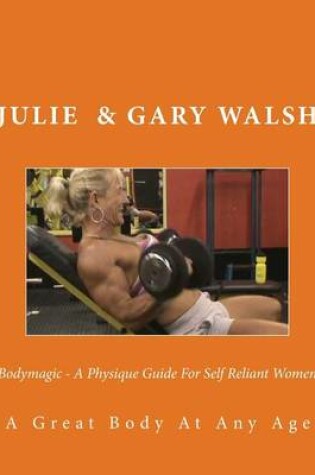 Cover of Bodymagic - A Physique Guide For Self Reliant Women