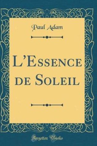 Cover of L'Essence de Soleil (Classic Reprint)