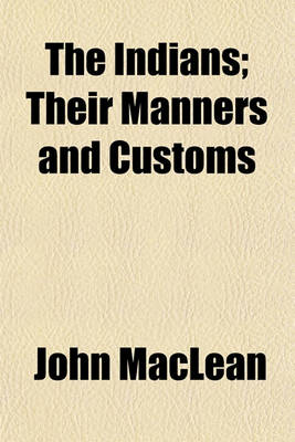 Book cover for The Indians; Their Manners and Customs