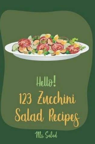 Cover of Hello! 123 Zucchini Salad Recipes