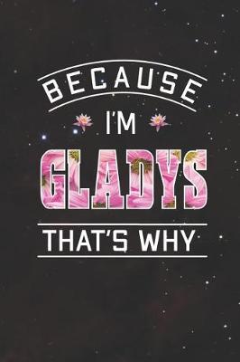 Book cover for Because I'm Gladys That's Why