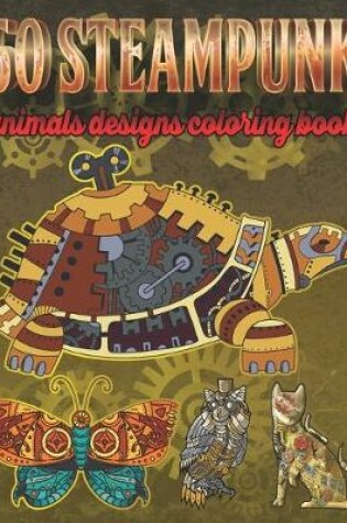 Cover of Steampunk Animals Designs Coloring Book