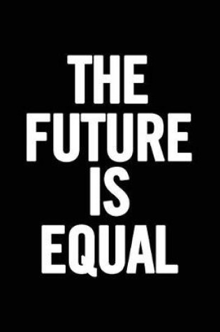 Cover of The Future Is Equal