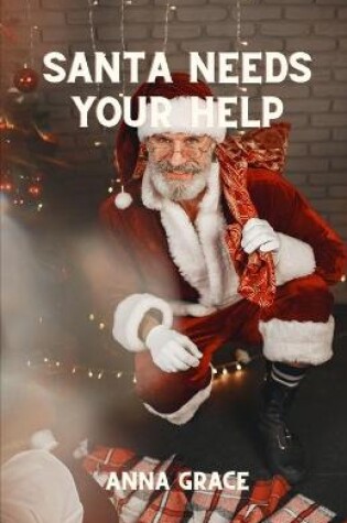 Cover of Santa Needs Your Help