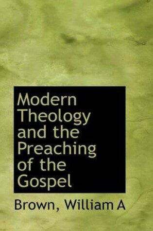 Cover of Modern Theology and the Preaching of the Gospel