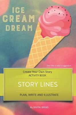 Book cover for Story Lines - Ice Cream Dream - Create Your Own Story Activity Book