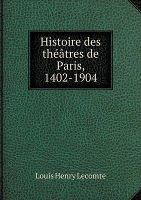 Book cover for Histoire des théâtres de Paris, 1402-1904