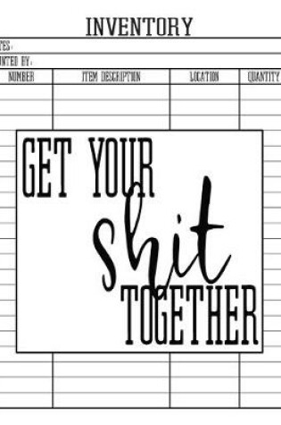 Cover of Get Your Shit Together