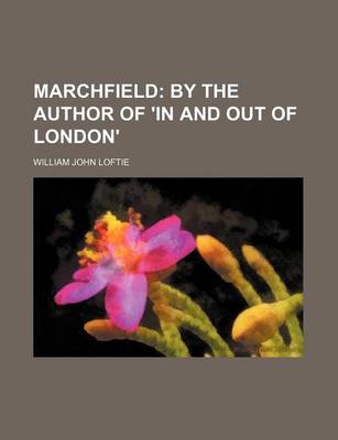 Book cover for Marchfield; By the Author of 'in and Out of London'