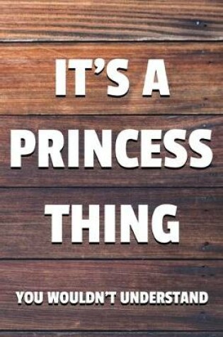 Cover of It's a Princess Thing You Wouldn't Understand