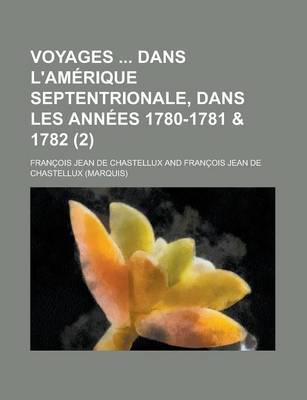 Book cover for Voyages Dans L'Am Rique Septentrionale, Dans Les Ann Es 1780-1781 & 1782 (2)