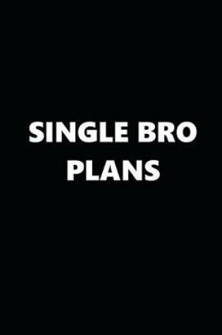 Cover of 2020 Daily Planner Funny Theme Single Bro Plans Black White 388 Pages