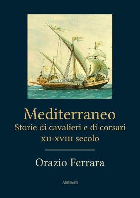Book cover for Mediterraneo. Storie di cavalieri e corsari XII-XVIII secolo