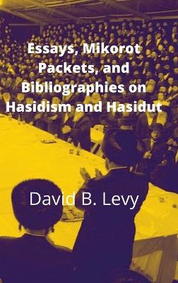 Book cover for Essays, Mikorot Packets, and Bibliographies on Hasidism and Hasidut