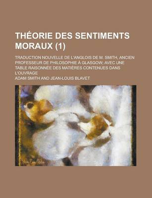 Book cover for Theorie Des Sentiments Moraux; Traduction Nouvelle de L'Anglois de M. Smith, Ancien Professeur de Philosophie a Glasgow; Avec Une Table Raisonnee Des