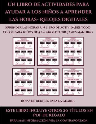 Cover of Hojas de deberes para la guarde (Un libro de actividades para ayudar a los niños a aprender las horas- Relojes digitales)