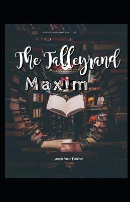 Book cover for The Talleyrand Maxim Illustrated