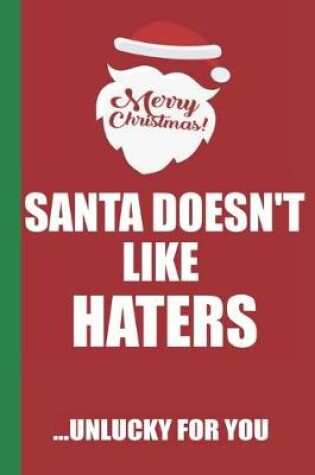 Cover of Merry Christmas Santa Doesn't Like Haters Unlucky For You
