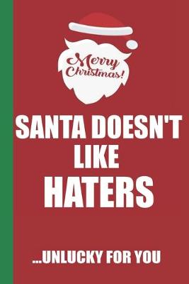 Book cover for Merry Christmas Santa Doesn't Like Haters Unlucky For You