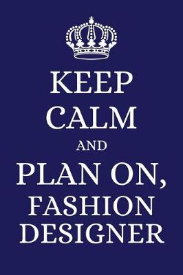 Book cover for Keep Calm and Plan on Fashion Designer