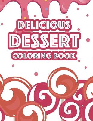 Book cover for Delicious Dessert Coloring Book