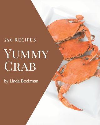 Book cover for 250 Yummy Crab Recipes