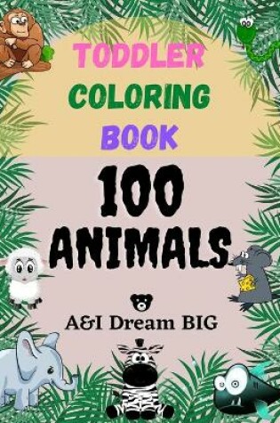 Cover of Toddler Coloring Book 100 Animals