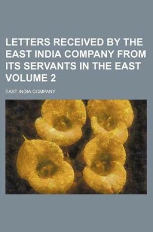 Cover of Letters Received by the East India Company from Its Servants in the East Volume 2