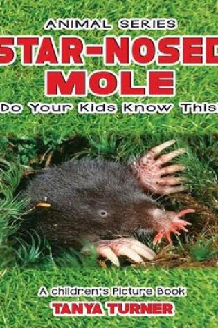 Cover of STAR-NOSED MOLE Do Your Kids Know This?