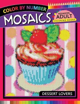 Book cover for Dessert Lovers Mosaics Hexagon Coloring Books