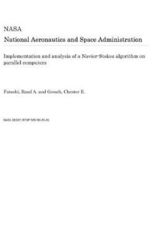 Cover of Implementation and Analysis of a Navier-Stokes Algorithm on Parallel Computers