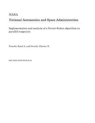 Book cover for Implementation and Analysis of a Navier-Stokes Algorithm on Parallel Computers