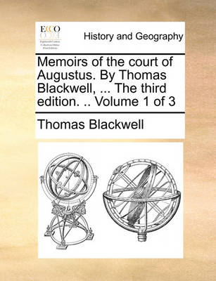 Book cover for Memoirs of the Court of Augustus. by Thomas Blackwell, ... the Third Edition. .. Volume 1 of 3