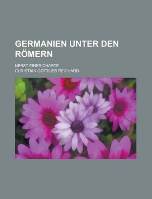 Book cover for Germanien Unter Den Romern; Nebst Einer Charte