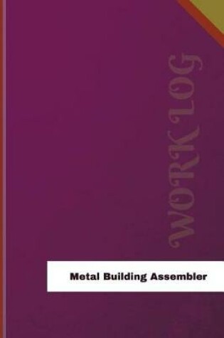 Cover of Metal Building Assembler Work Log