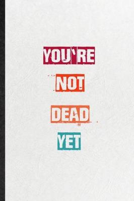 Book cover for You're Not Dead Yet