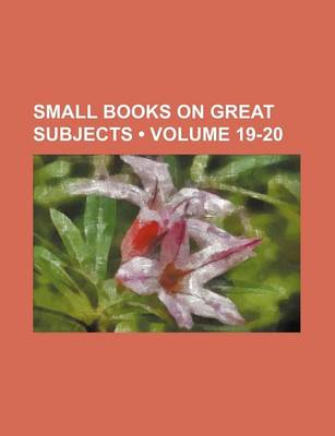 Book cover for Small Books on Great Subjects (Volume 19-20)