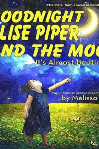 Cover of Goodnight Elise Piper and the Moon, It's Almost Bedtime