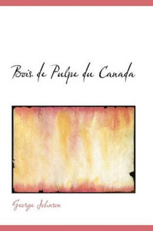 Cover of Bois de Pulpe Du Canada