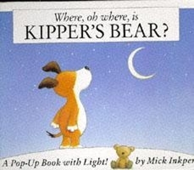 Cover of Kipper: Where Oh Where Is Kipper's Bear?