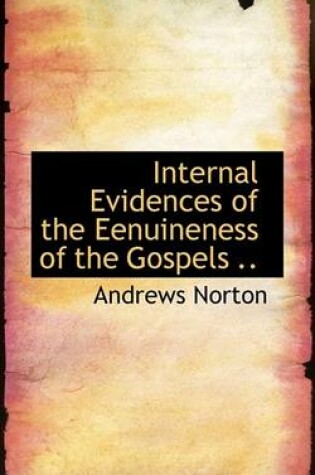Cover of Internal Evidences of the Eenuineness of the Gospels ..