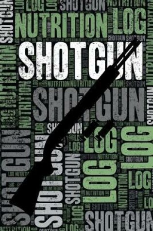 Cover of Shotgun Nutrition Log and Diary