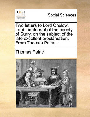 Book cover for Two Letters to Lord Onslow, Lord Lieutenant of the County of Surry, on the Subject of the Late Excellent Proclamation. from Thomas Paine, ...