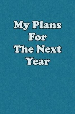 Cover of My Plans For The Next Year